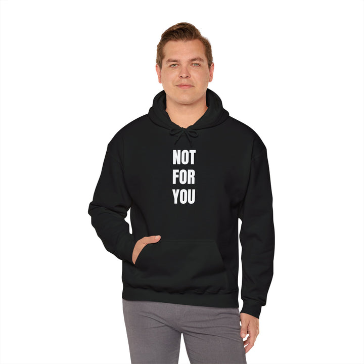 NOT FOR YOU Hoodie