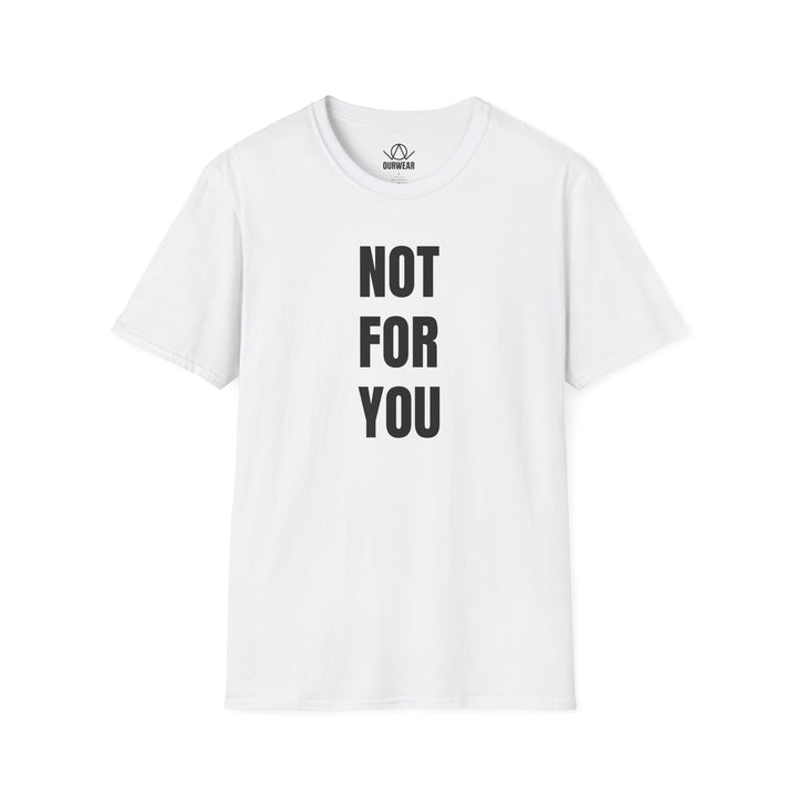 NOT FOR YOU Tee