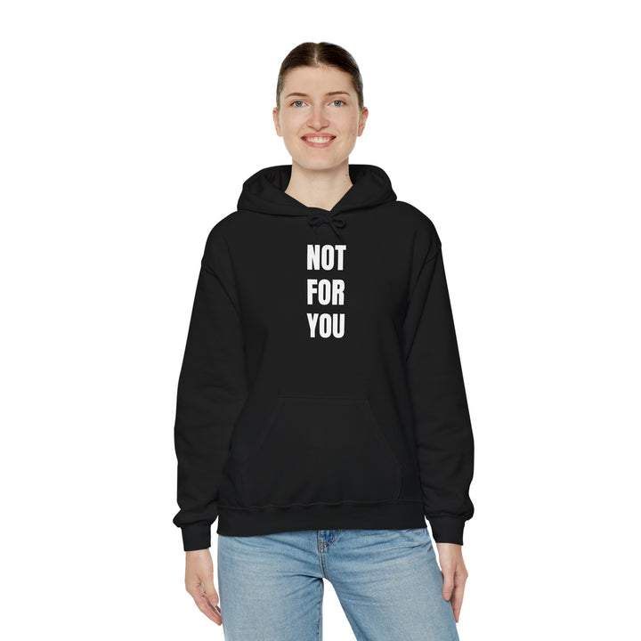 NOT FOR YOU Hoodie