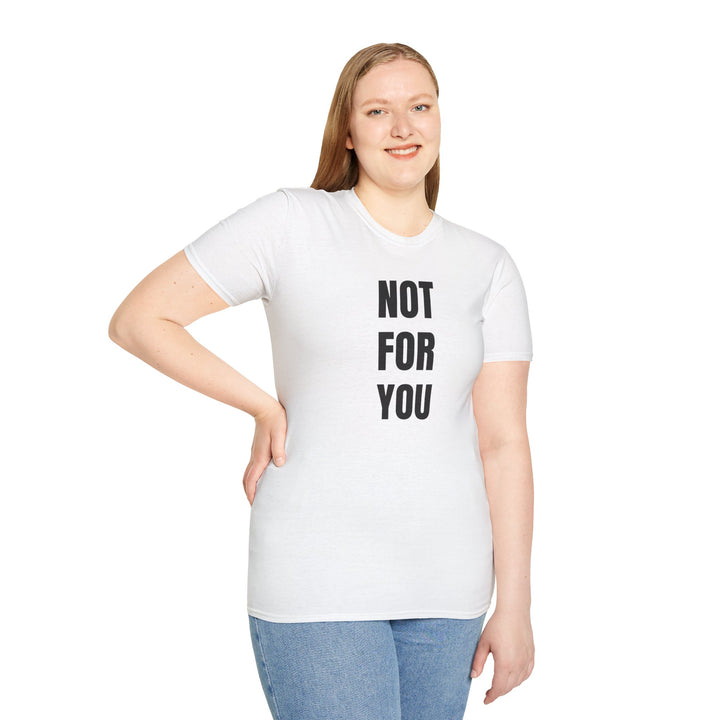 NOT FOR YOU Tee