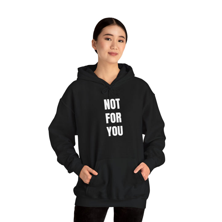 NOT FOR YOU Hoodie