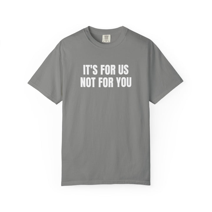 NOT FOR YOU TEE