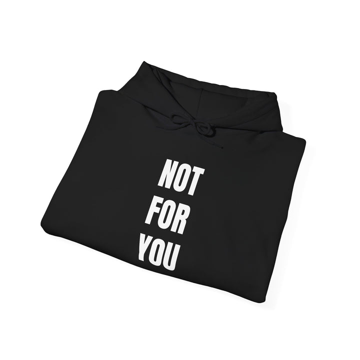 NOT FOR YOU Hoodie