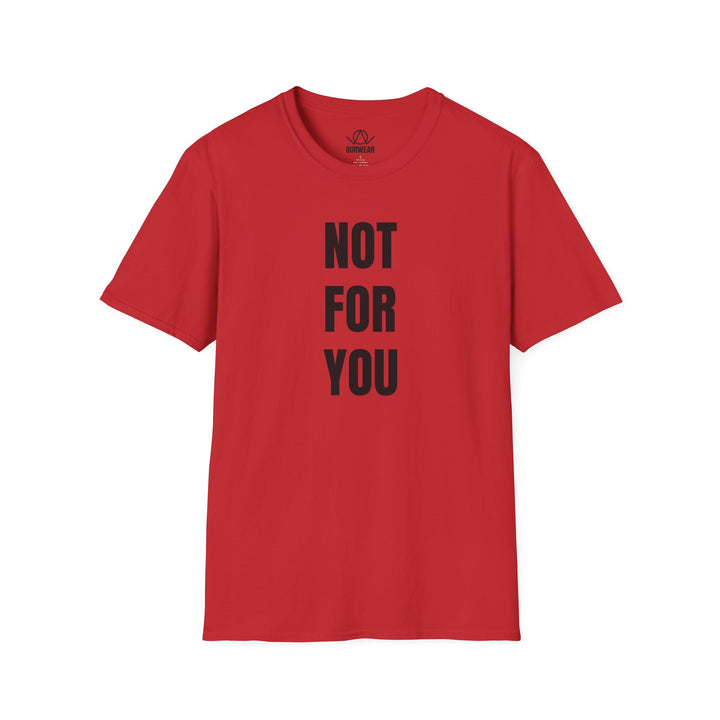 NOT FOR YOU Tee