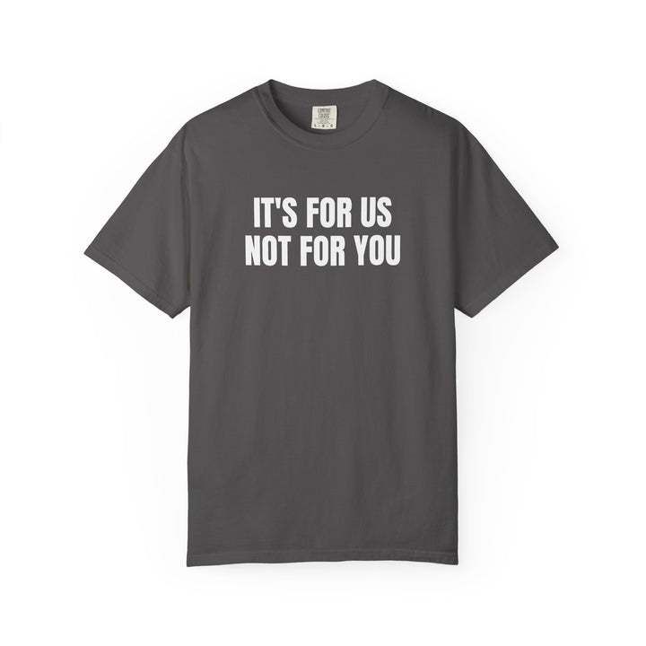 NOT FOR YOU TEE