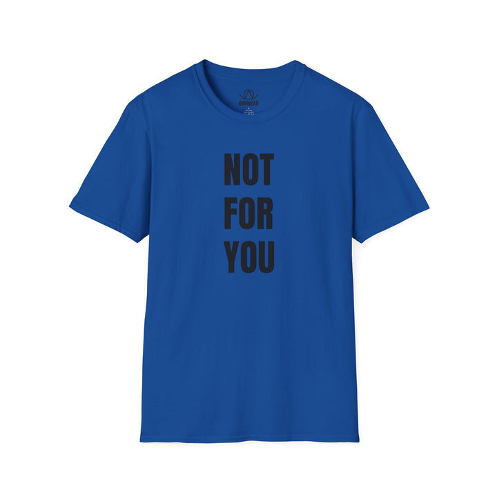 NOT FOR YOU Tee