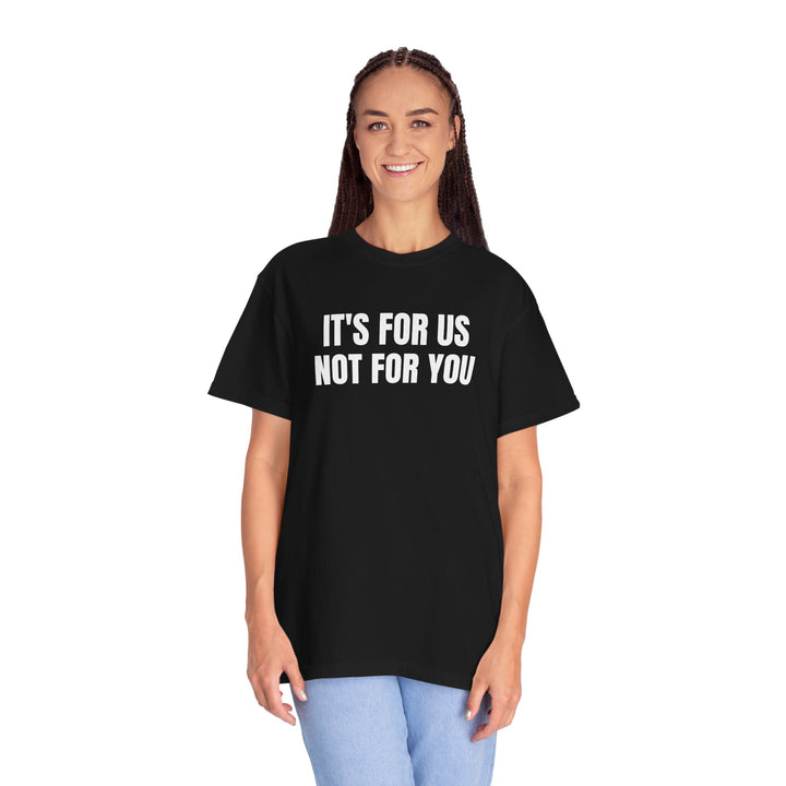 NOT FOR YOU TEE