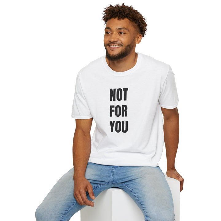 NOT FOR YOU Tee