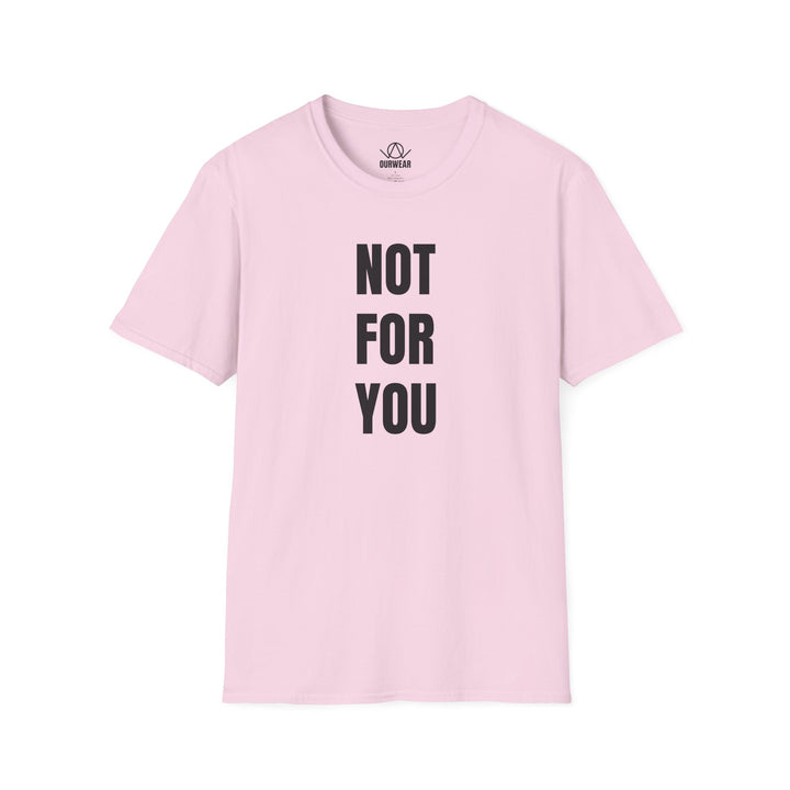 NOT FOR YOU Tee